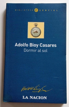 Dormir Al Sol - Adolfo Bioy Casares