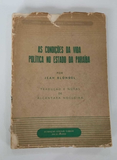 As Condições Da Vida Política No Estado Do Paraiba - Jean Blondel - Trad. Alcantara Nogueira