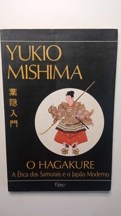 O Hagakure - A Ética Dos Samurais E O Japão Moderno - Yukio Mishima