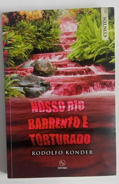 Nosso Rio Barrento E Torturado - Autografado - Rodolfo Konder