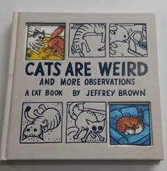 Cats Are Weird And More Observations - A Cat Book - Jeffrey Brown