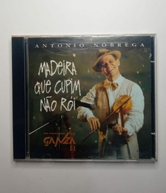 Cd - Antonio Nobrega - Madeira Que Cupim Não Rói