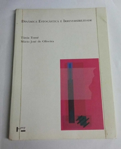 Dinâmica Estocástica E Irreversibilidade - Tânia Tomé - Mário José De Oliveira