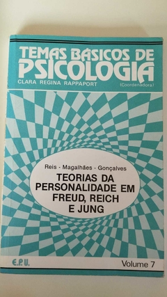 Teorias Da Personalidae Em Freud, Reich E Jung - Coleção Temas Basicos De Psicologia Vol 7 - Reis - Magalhaes - Gonçalves Or. Rappaport