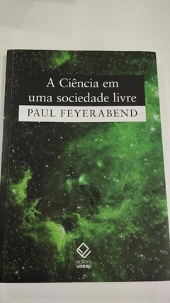 A Ciencia Em Uma Sociedade Livre - Paul Feyerabend