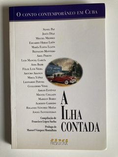 O Conto Comtemporâneo Em Cuba - A Ilha Contada - Varios Autores