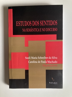 Estudos Dos Sentidos - Na As Semântica E No Discurso - Org - Soeli Maria Schreiber Da Silva