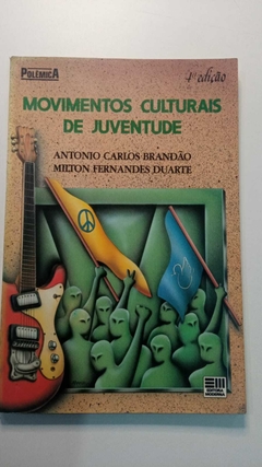Movimentos Culturais De Juventude - Coleção Polemica - Antonio Carlos Brandao - Milton F Duarte