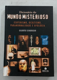 Dicionário Do Mundo Misterioso - Gilberto Schoereder