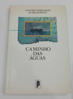 Caminho Das Aguas - Antonio Fernando De Franceschi