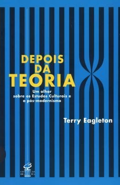 Depois da Teoria - Um Olhar Sobre Os Estudos Culturais E O Pós-Mod - Terry Eagleton