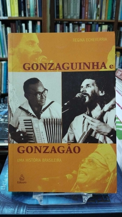 Gonzaguinha E Gonzagão - Uma História Brasileira - Regina Echeverria