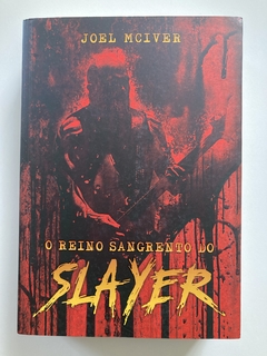 O Reino Sangrento Do Slayer - Joel Mciver