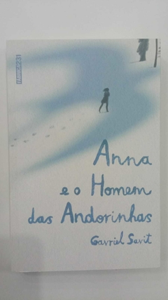Anna E O Homem Das Andorinhas - Gavriel Savit