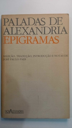 Paladas De Alexandria - Epigramas - Jose Paulo Paes - Seleç. Trad, Introd. E Notas