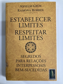 Estabelecer Limites - Respeitar Limites - Segredos Para Relações Interpessoais Bom - Sucedidas - Anselm Gru