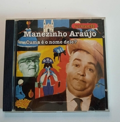 CD - Manezinho Araújo – Cuma É O Nome Dele?