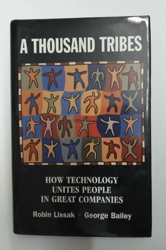 A Tousand Tribes - How Technology Unites Peaple In Great Companies - Robin Lissak - George Bailey