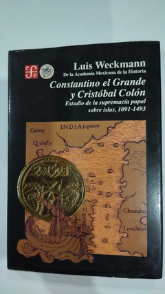 Constantino El Grande Y Cristóbla Colón - Estudio De A Supremacia Papal Sobre Islas, 1091 - 1493 - Luis Wecmann