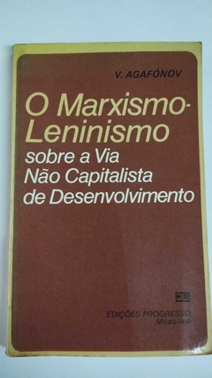 O Marxismo - Leninis,O - Sobre A Vida Não Capitalista De Desenvolvimento - V. Agafónov