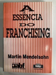 Essência Do Franchising - Martin Mendelsohn