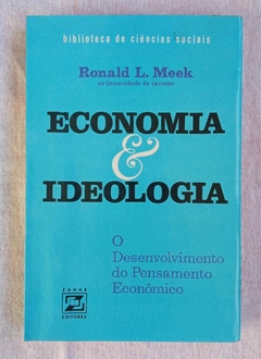 Economia E Ideologia - O Desenvolvimento Do Pensamento Economico - Ronald L Meek