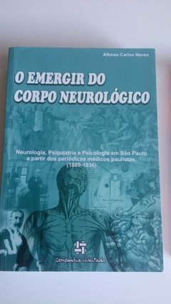 O Emergir Do Corpo Neurologico - Neurologia, Psiquiatria E Psicologia Em São Paulo - Afonso Carlos Neves