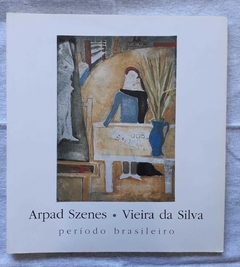 Período Brasileiro - Arpad Szenes - Vieira Da Silva - Arpad Szenes - Vieira Da Silva