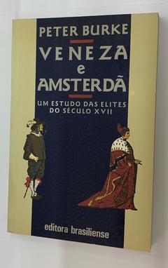 Veneza E Amsterdã - Um Estudo Das Elites Do Século Xvii - Peter Burke