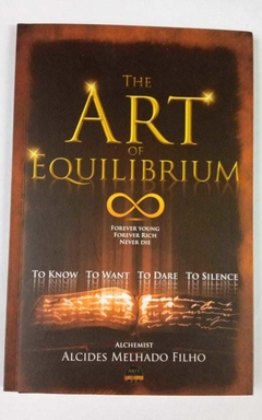 To Know To Want To Dare To Silence - The Art Of Equilibrium - Alchemist Alcides Melhado Filho