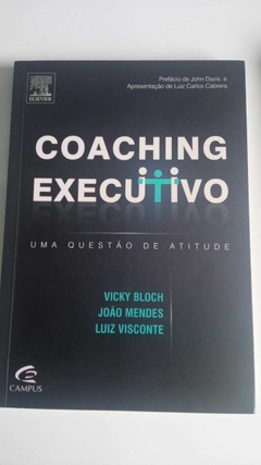 Coaching Executivo - Uma Questão De Atitude - Autografado - Vicky Bloch - João Mendes - Luiz Visconte