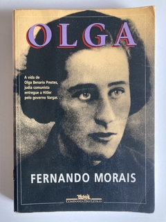 Olga - A Vida De Olga Benario Prestes, Judia Comunista Entregue A Hitler Pelo Governo Vargas - Fernando Morais