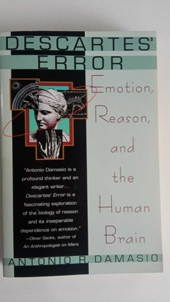 Descartes Error - Emotion, Rason, And The Human Brain - Antonio R Damasio