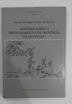 Memória Sobre O Melhoramento Da Província De São Paulo - Antonio Rodrigues Veloso De Oliveira