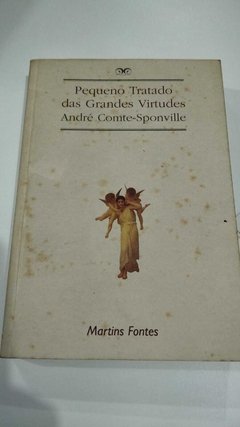 Pequeno Tratado Das Grandes Virtudes - André Comte Sponville