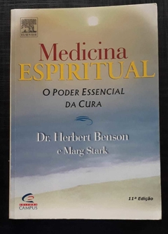 Medicina Espiritual - O Poder Essencial Da Cura - Dr. Herbert Benson E Marg Stark
