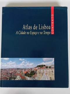 Atlas De Lisboa - A Cidade No Espaço E No Tempo - Nada Consta