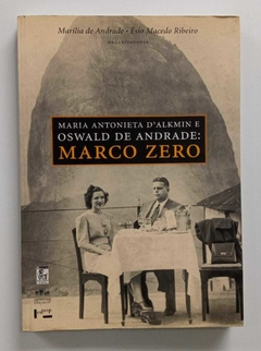Marco Zero - Maria Antonieta D'Alkmin E Oswald De Andrade - Marilia De Andrade - Ésio Macedo Ribeiro