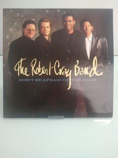 Lp - Don't Be Afraid Of The Dark - The Robert Cray Band