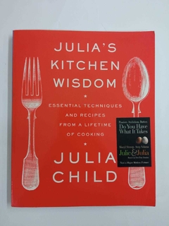 Julia'S Kitchen Wisdom - Essential Techniques And Recipes From A Lifetime Of Cooking - Julia Child