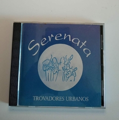 CD - Trovadores Urbanos - Serenata