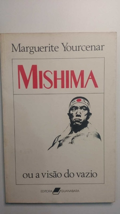 Mishima Ou A Visão Do Vazio - Marguerite Yourcenar