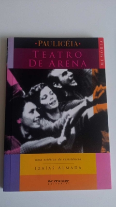 Paulicéia - Teatro De Arena - Memória - Autografado - Uma Estética De Resistencia - Isaías Almada