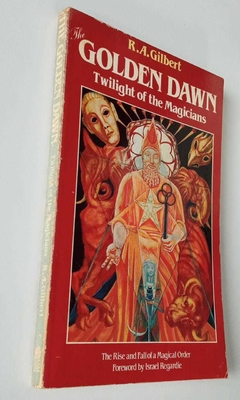 The Golden Dawn - Twiligth Of The Magicians - R A Gilbert - comprar online