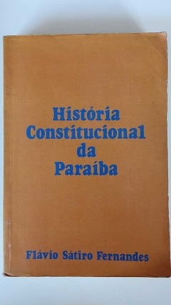 História Constitucional Da Paraíba - Autografado - Flavio Sátiro Fernandes