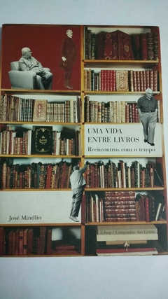 Uma Vida Entre Livros - Reencontros Com O Tempo - Autografado - Jose Mindlin - Autografado