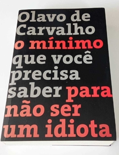 O Mínimo Que Você Precisa Saber Para Não Se Um Idiota - Olavo De Carvalho