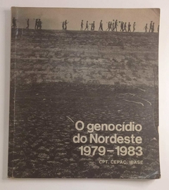 O Genocído Do Nordeste - 1979 - 1983 - Cpt Cepac Ibase