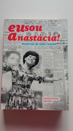 Eu Sou Anastácia! Hisórias De Uma Rainha - Autografado - Lucinete Ferreira - Leda Dias - Autografado