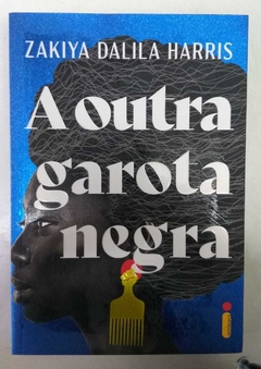 A Outra Garota Negra - Zaliya Dalila Harris